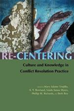 Re-Centering Culture and Knowledge in Conflict Resolution Practice