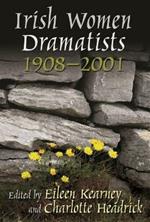 Irish Women Dramatists: 1908 - 2001