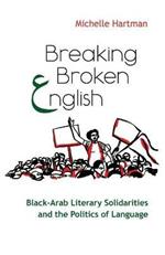 Breaking Broken English: Black-Arab Literary Solidarities and the Politics of Language