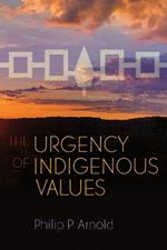 The Urgency of Indigenous Values