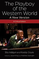 The Playboy of the Western World—A New Version: A Critical Edition