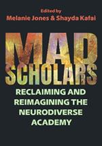 Mad Scholars: Reclaiming and Reimagining the Neurodiverse Academy