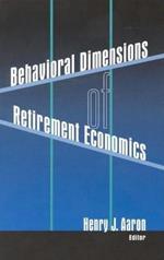 Behavioral Dimensions of Retirement Economics