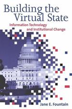 Building the Virtual State: Information Technology and Institutional Change