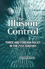 The Illusion of Control: Force and Foreign Policy in the 21st Century