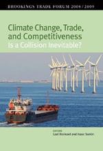 Climate Change, Trade, and Competitiveness: Is a Collision Inevitable?: Brookings Trade Forum 2008/2009