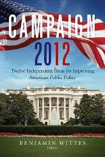 Campaign 2012: Twelve Independent Ideas for Improving American Public Policy