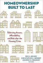 Homeownership Built to Last: Balancing Access, Affordability, and Risk after the Housing Crisis