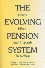 The Evolving Pension System: Trends, Effects, and Proposals for Reform