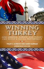 Winning Turkey: How America, Europe, and Turkey Can Revive a Fading Partnership