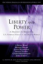 Liberty and Power: A Dialogue on Religion and U.S. Foreign Policy in an Unjust World
