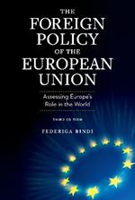 The Foreign Policy of the European Union: Assessing Europe's Role in the World