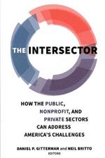 The Intersector: How the Public, Nonprofit, and Private Sectors Can Address America's Challenges