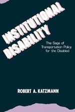 Institutional Disability: The Saga of Transportation Policy for the Disabled