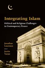 Integrating Islam: Political and Religious Challenges in Contemporary France