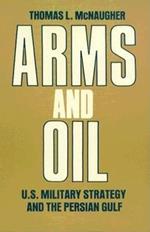 Arms and Oil: U.S. Military Strategy and the Persian Gulf