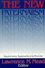 The New Paternalism: Supervisory Approaches to Poverty