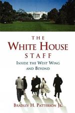 The White House Staff: Inside the West Wing and Beyond