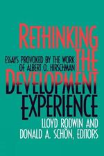 Rethinking the Development Experience: Essays Provoked by the Work of Albert O. Hirschman