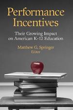 Performance Incentives: Their Growing Impact on American K-12 Education