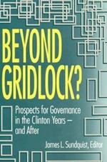 Beyond Gridlock?: Prospects for Governance in the Clinton Years and After