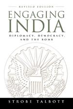 Engaging India: Diplomacy, Democracy, and the Bomb