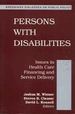 Persons with Disabilities: Issues in Health Care Financing and Service Delivery