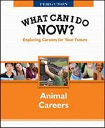 WHAT CAN I DO NOW: ANIMAL CAREERS