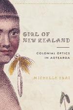 Girl of New Zealand: Colonial Optics in Aotearoa