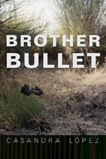 Brother Bullet: Poems