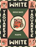 Yaguareté White: Poems