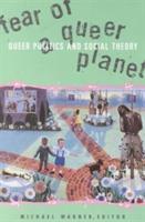 Fear Of A Queer Planet: Queer Politics and Social Theory