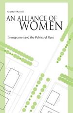 An Alliance Of Women: Immigration And The Politics Of Race