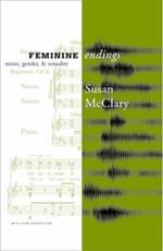 Feminine Endings: Music, Gender, and Sexuality