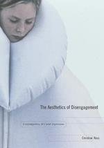 The Aesthetics of Disengagement: Contemporary Art and Depression