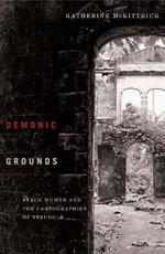 Demonic Grounds: Black Women And The Cartographies Of Struggle