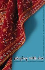 Playing With Fire: Feminist Thought And Activism Through Seven Lives In India