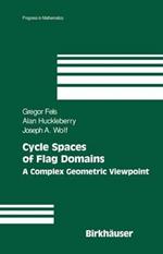 Cycle Spaces of Flag Domains: A Complex Geometric Viewpoint