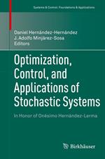 Optimization, Control, and Applications of Stochastic Systems