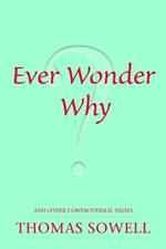 Ever Wonder Why?: and Other Controversial Essays