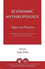 Economic Anthropology: Topics and Theories