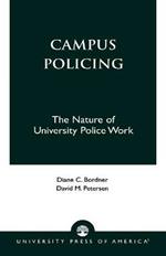 Campus Policing: The Nature of University Police Work