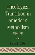 Theological Transition in American Methodism: 1790-1935