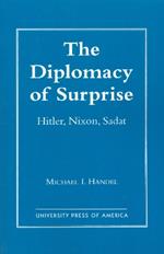 The Diplomacy of Surprise: Hitler, Nixon, Sadat, Harvard Studies in International Affairs, Number 44