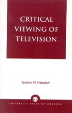 Critical Viewing of Television: A Book for Parents and Teachers