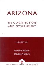 Arizona: Its Constitution and Government