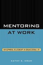 Mentoring at Work: Developmental Relationships in Organizational Life