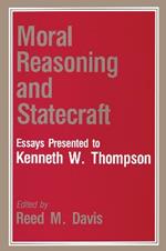 Moral Reasoning and Statecraft: Essays Presented to Kenneth W. Thompson