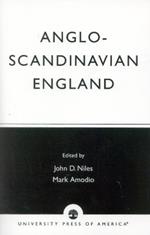 Anglo-Scandinavian England: Norse-English Relations in the Period Before Conquest Old English Colloquium Series, No. 4