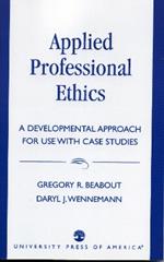 Applied Professional Ethics: A Developmental Approach for Use With Case Studies